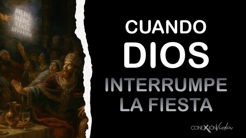 CUANDO DIOS INTERRUMPE LA FIESTA