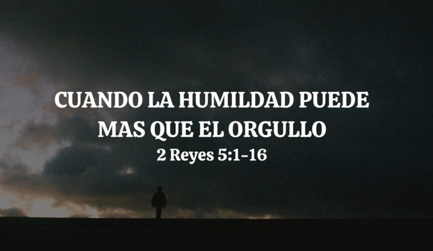 Cuando la humildad puede más que el Orgullo