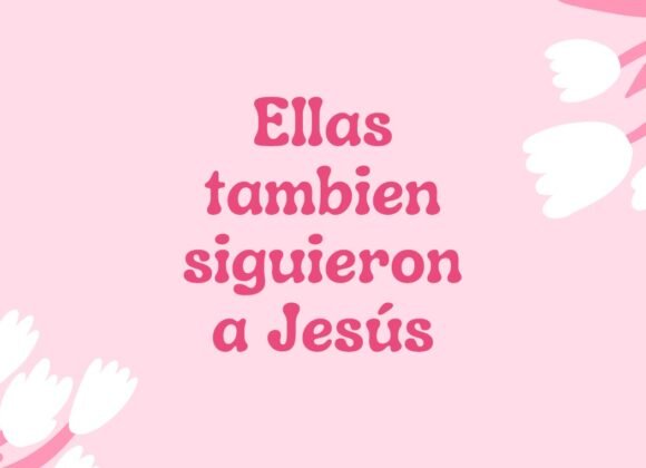 Ellas también siguiente a Jesús