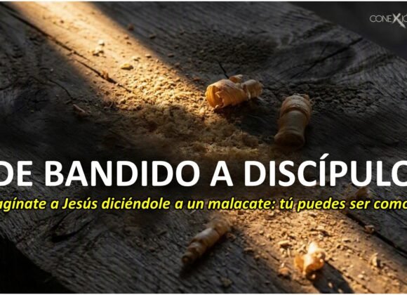 Sígueme – DE BANDIDO A DISCÍPULO