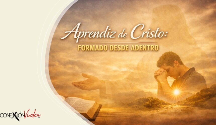 Aprendiz de Cristo: Formando desde adentro