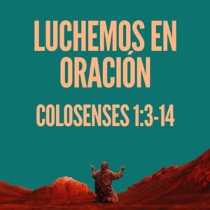COLOSENSES ORACION CAPITULO 1.jpg Luchemos en oración