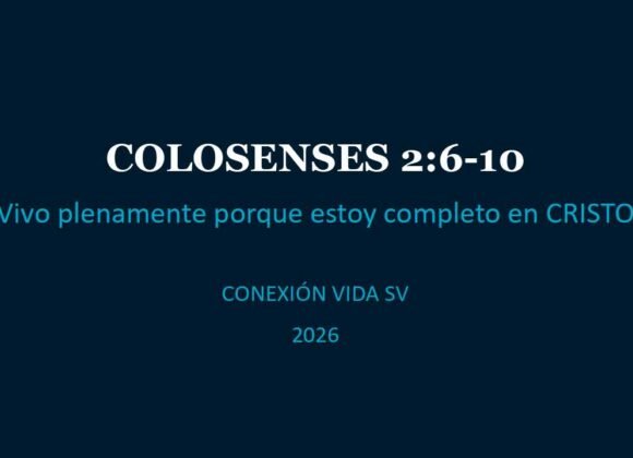 Colosenses 2:6-10 Vivo plenamente porque estoy completo en CRISTO